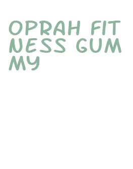 oprah fitness gummy