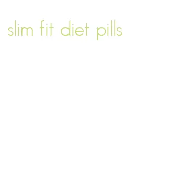 slim fit diet pills