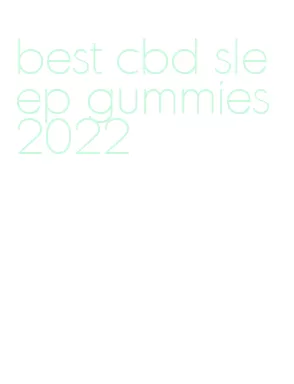 best cbd sleep gummies 2022