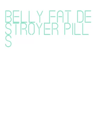 belly fat destroyer pills