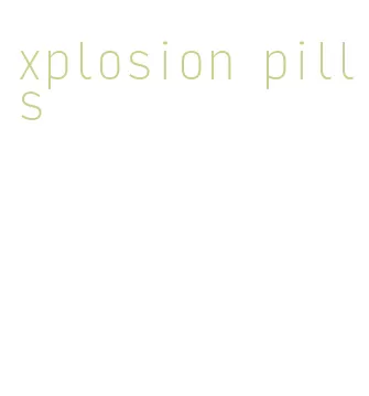 xplosion pills