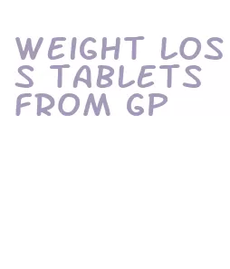 weight loss tablets from gp