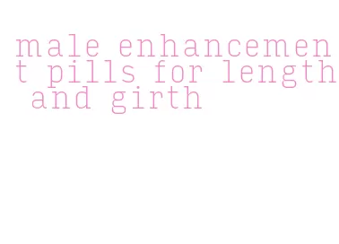 male enhancement pills for length and girth