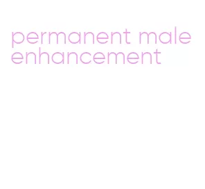 permanent male enhancement