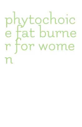 phytochoice fat burner for women