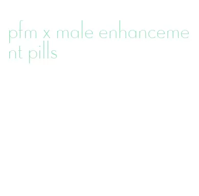 pfm x male enhancement pills