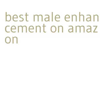 best male enhancement on amazon