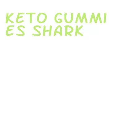 keto gummies shark