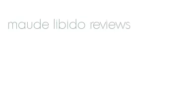 maude libido reviews