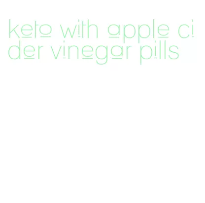 keto with apple cider vinegar pills