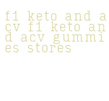 f1 keto and acv f1 keto and acv gummies stores