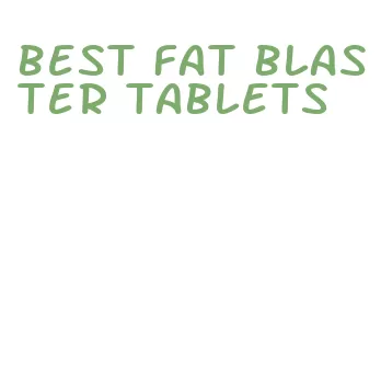 best fat blaster tablets