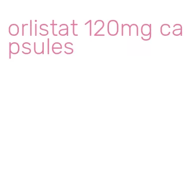 orlistat 120mg capsules