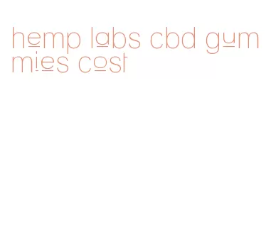 hemp labs cbd gummies cost