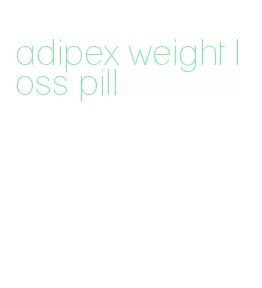 adipex weight loss pill