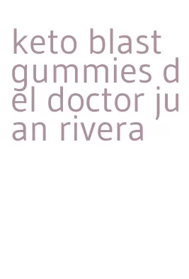 keto blast gummies del doctor juan rivera