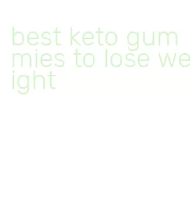 best keto gummies to lose weight