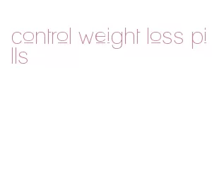 control weight loss pills