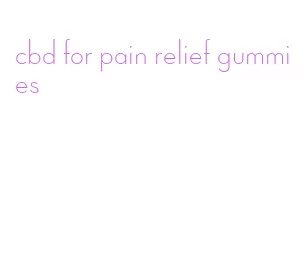 cbd for pain relief gummies