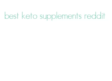 best keto supplements reddit