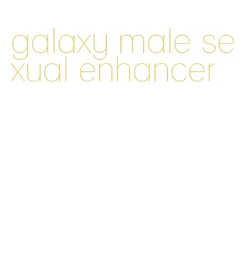 galaxy male sexual enhancer