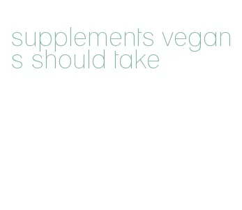 supplements vegans should take