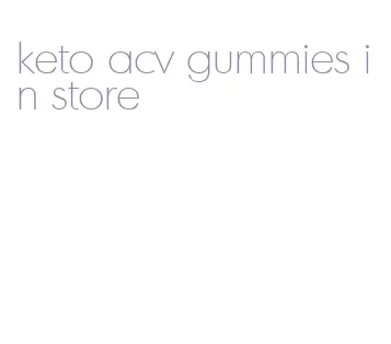 keto acv gummies in store