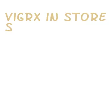 vigrx in stores