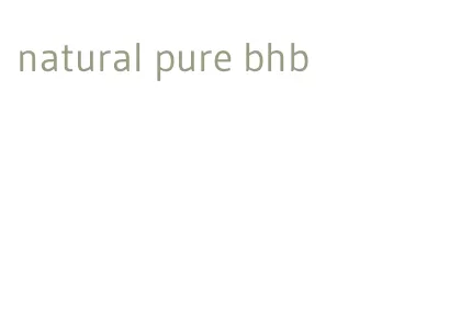 natural pure bhb