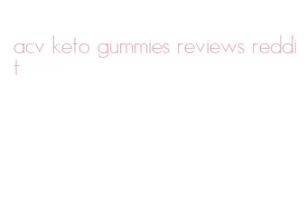 acv keto gummies reviews reddit