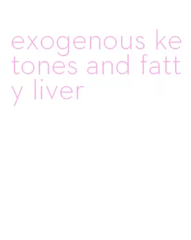 exogenous ketones and fatty liver