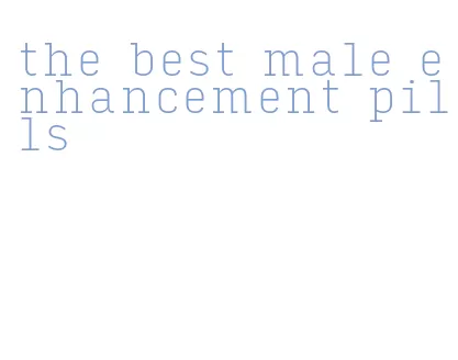 the best male enhancement pills