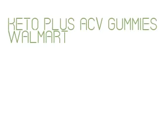 keto plus acv gummies walmart