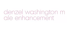 denzel washington male enhancement