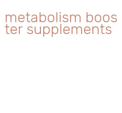 metabolism booster supplements