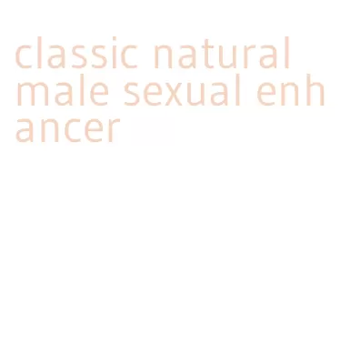 classic natural male sexual enhancer