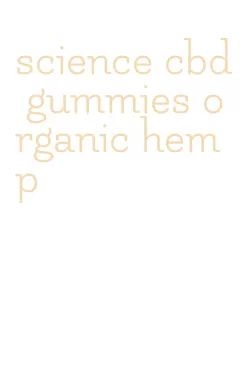 science cbd gummies organic hemp