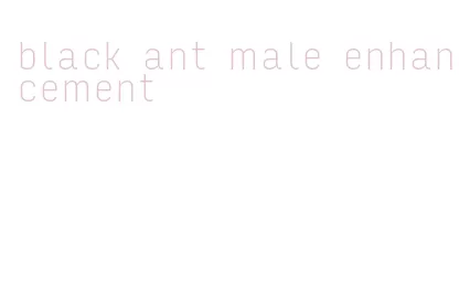 black ant male enhancement