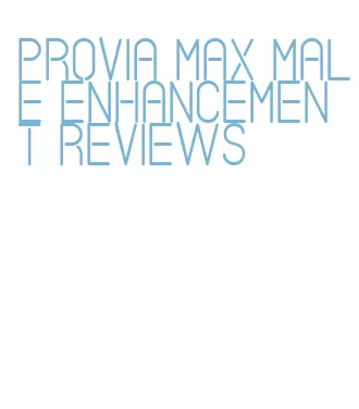 provia max male enhancement reviews