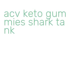 acv keto gummies shark tank