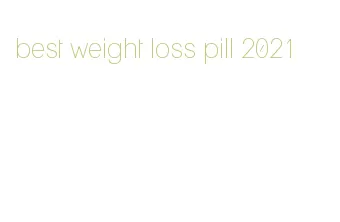 best weight loss pill 2021