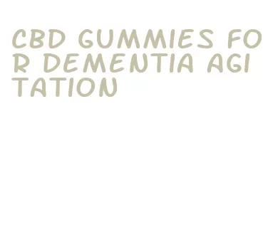 cbd gummies for dementia agitation