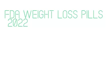 fda weight loss pills 2022