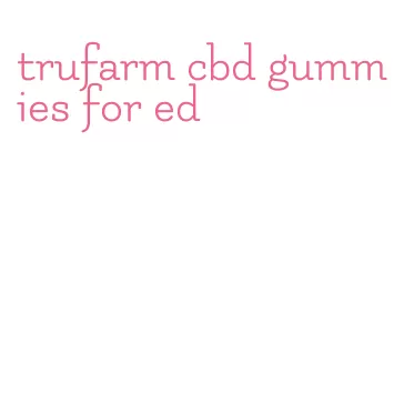 trufarm cbd gummies for ed