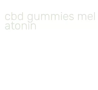 cbd gummies melatonin