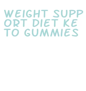 weight support diet keto gummies