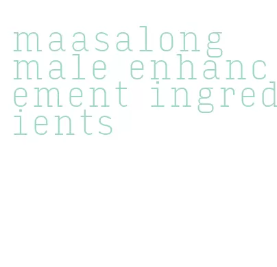 maasalong male enhancement ingredients