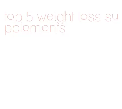 top 5 weight loss supplements