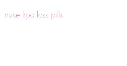 nuke lipo loss pills