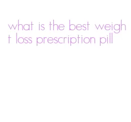 what is the best weight loss prescription pill